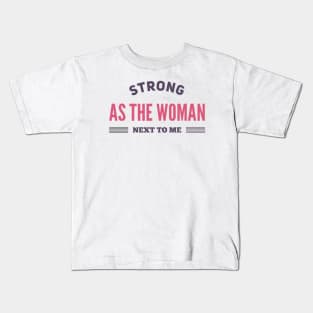 Strong as the woman next to me.empowered women empower women Kids T-Shirt